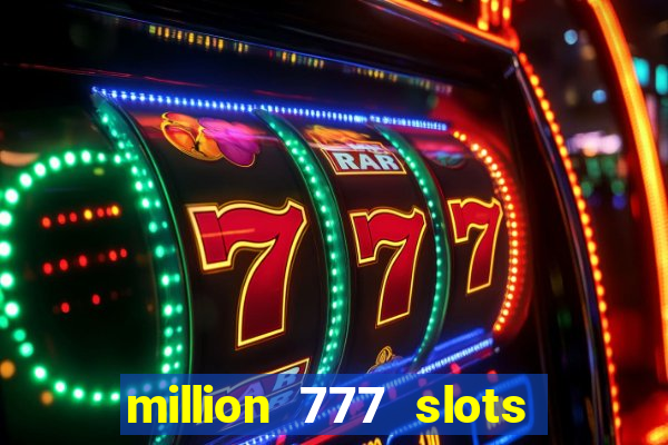 million 777 slots paga mesmo